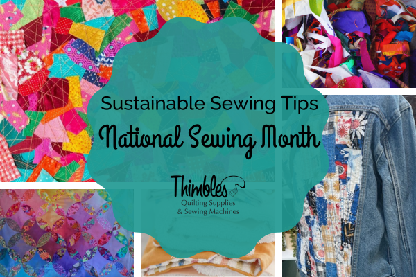 5 Tips for Sustainable Sewing + National Sewing Month – Thimbles Quilts
