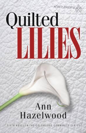 Quilted Lilies - A Colebridge Mystery